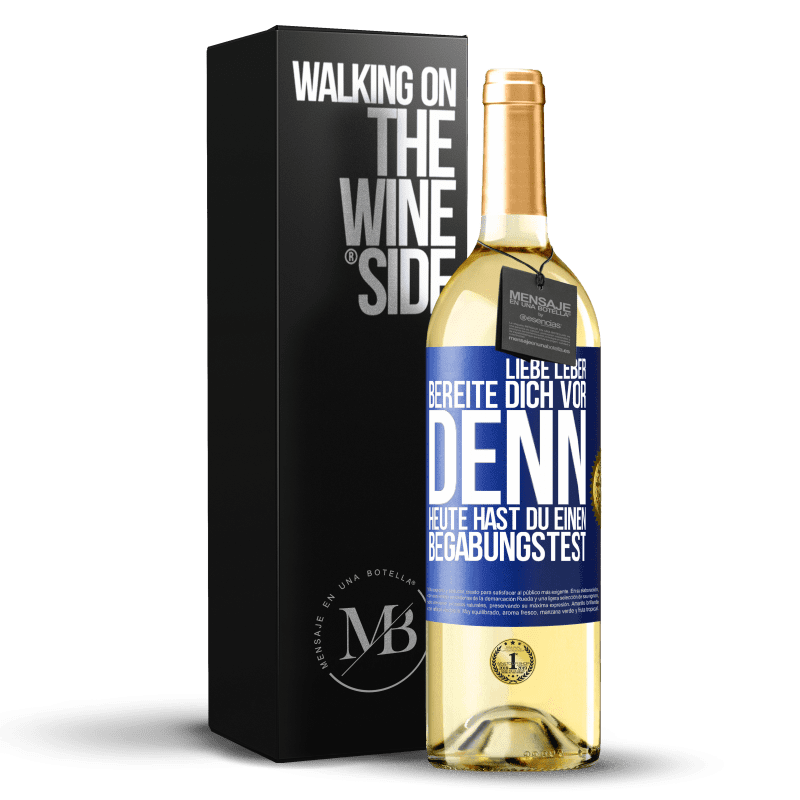 29,95 € Kostenloser Versand | Weißwein WHITE Ausgabe Liebe Leber, bereite dich vor, denn heute hast du einen Begabungstest Blaue Markierung. Anpassbares Etikett Junger Wein Ernte 2023 Verdejo