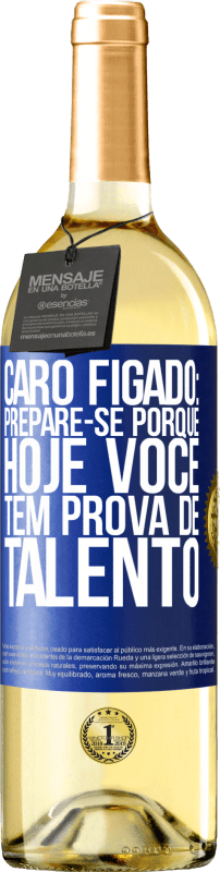 29,95 € | Vinho branco Edição WHITE Caro fígado: prepare-se porque hoje você tem prova de talento Etiqueta Azul. Etiqueta personalizável Vinho jovem Colheita 2025 Verdejo