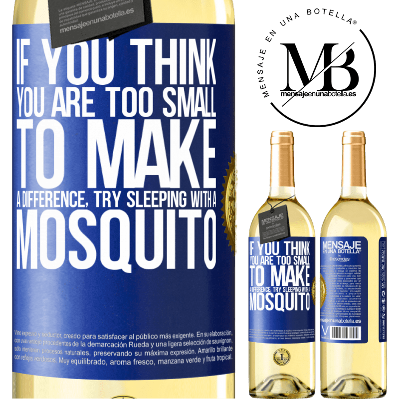 29,95 € Free Shipping | White Wine WHITE Edition If you think you are too small to make a difference, try sleeping with a mosquito Blue Label. Customizable label Young wine Harvest 2022 Verdejo