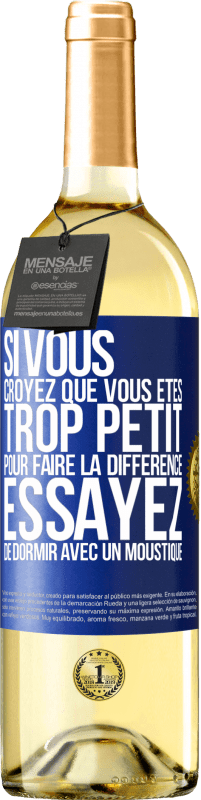 29,95 € | Vin blanc Édition WHITE Si vous croyez que vous êtes trop petit pour faire la différence, essayez de dormir avec un moustique Étiquette Bleue. Étiquette personnalisable Vin jeune Récolte 2023 Verdejo