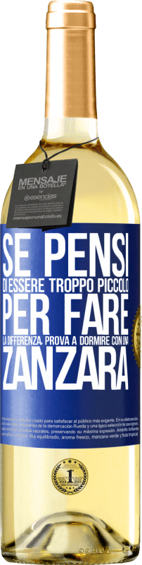 29,95 € | Vino bianco Edizione WHITE Se pensi di essere troppo piccolo per fare la differenza, prova a dormire con una zanzara Etichetta Blu. Etichetta personalizzabile Vino giovane Raccogliere 2024 Verdejo