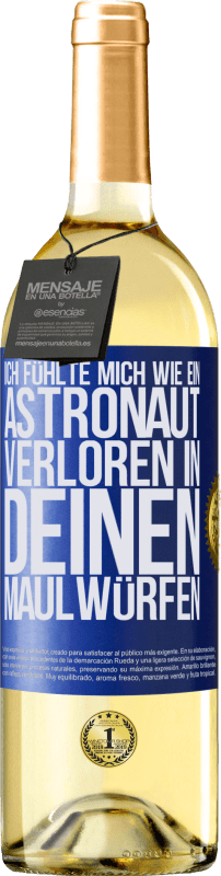 29,95 € | Weißwein WHITE Ausgabe Ich fühlte mich wie ein Astronaut, verloren in deinen Maulwürfen Blaue Markierung. Anpassbares Etikett Junger Wein Ernte 2023 Verdejo