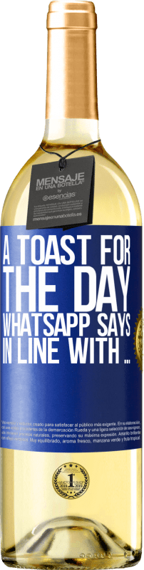 29,95 € Бесплатная доставка | Белое вино Издание WHITE Тост за день WhatsApp говорит В соответствии с ... Синяя метка. Настраиваемая этикетка Молодое вино Урожай 2023 Verdejo