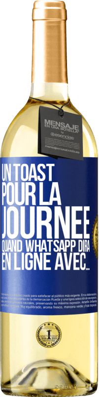 29,95 € Envoi gratuit | Vin blanc Édition WHITE Un toast pour la journée quand WhatsApp dira En ligne avec... Étiquette Bleue. Étiquette personnalisable Vin jeune Récolte 2024 Verdejo