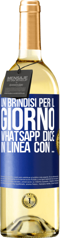 29,95 € | Vino bianco Edizione WHITE Un brindisi per il giorno WhatsApp dice In linea con ... Etichetta Blu. Etichetta personalizzabile Vino giovane Raccogliere 2024 Verdejo