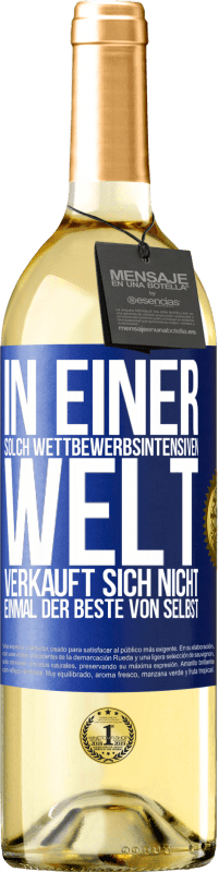 29,95 € | Weißwein WHITE Ausgabe In einer solch wettbewerbsintensiven Welt verkauft sich nicht einmal der Beste von selbst Blaue Markierung. Anpassbares Etikett Junger Wein Ernte 2024 Verdejo