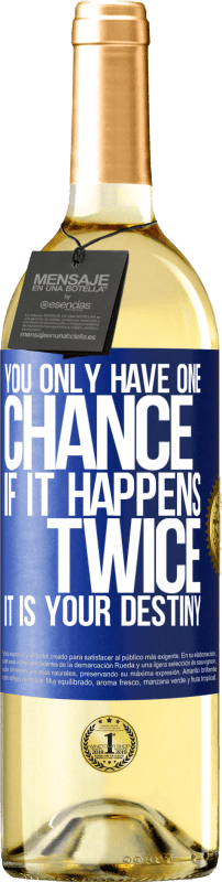 29,95 € | White Wine WHITE Edition You only have one chance. If it happens twice, it is your destiny Blue Label. Customizable label Young wine Harvest 2024 Verdejo