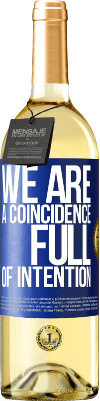 «We are a coincidence full of intention» WHITE Edition