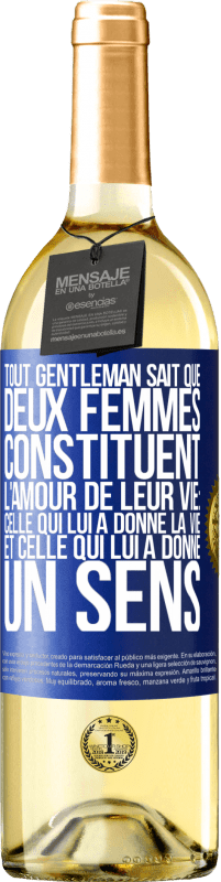 «Tout gentleman sait que deux femmes constituent l'amour de leur vie: celle qui lui a donné la vie et celle qui lui a donné un se» Édition WHITE