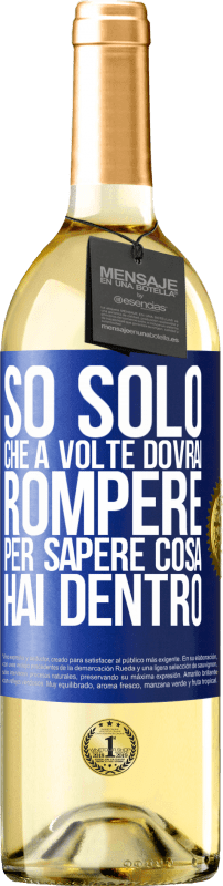 29,95 € Spedizione Gratuita | Vino bianco Edizione WHITE So solo che a volte dovrai rompere per sapere cosa hai dentro Etichetta Blu. Etichetta personalizzabile Vino giovane Raccogliere 2023 Verdejo