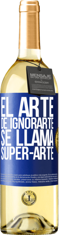 29,95 € | Vino bianco Edizione WHITE El arte de ignorarte se llama Super-arte Etichetta Blu. Etichetta personalizzabile Vino giovane Raccogliere 2023 Verdejo
