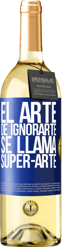 29,95 € | Vino bianco Edizione WHITE El arte de ignorarte se llama Super-arte Etichetta Blu. Etichetta personalizzabile Vino giovane Raccogliere 2024 Verdejo