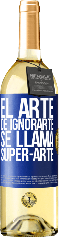 29,95 € Spedizione Gratuita | Vino bianco Edizione WHITE El arte de ignorarte se llama Super-arte Etichetta Blu. Etichetta personalizzabile Vino giovane Raccogliere 2025 Verdejo