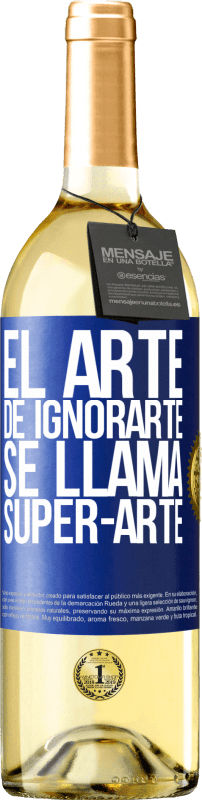 29,95 € Envio grátis | Vinho branco Edição WHITE El arte de ignorarte se llama Super-arte Etiqueta Azul. Etiqueta personalizável Vinho jovem Colheita 2023 Verdejo