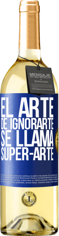 29,95 € | Vinho branco Edição WHITE El arte de ignorarte se llama Super-arte Etiqueta Azul. Etiqueta personalizável Vinho jovem Colheita 2024 Verdejo