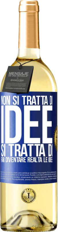 29,95 € | Vino bianco Edizione WHITE Non si tratta di idee. Si tratta di far diventare realtà le idee Etichetta Blu. Etichetta personalizzabile Vino giovane Raccogliere 2024 Verdejo