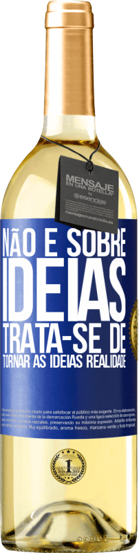 29,95 € | Vinho branco Edição WHITE Não é sobre idéias. Trata-se de tornar as ideias realidade Etiqueta Azul. Etiqueta personalizável Vinho jovem Colheita 2024 Verdejo