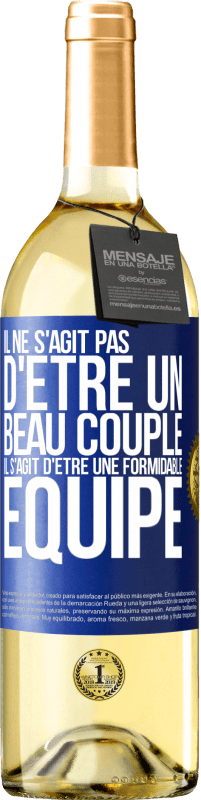 29,95 € | Vin blanc Édition WHITE Il ne s'agit pas d'être un beau couple. Il s'agit d'être une formidable équipe Étiquette Bleue. Étiquette personnalisable Vin jeune Récolte 2024 Verdejo