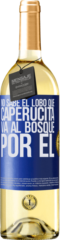 29,95 € Envío gratis | Vino Blanco Edición WHITE No sabe el lobo que caperucita va al bosque por él Etiqueta Azul. Etiqueta personalizable Vino joven Cosecha 2023 Verdejo