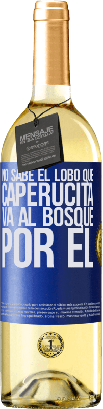 29,95 € | Vino Blanco Edición WHITE No sabe el lobo que caperucita va al bosque por él Etiqueta Azul. Etiqueta personalizable Vino joven Cosecha 2025 Verdejo