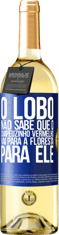 29,95 € | Vinho branco Edição WHITE Ele não conhece o lobo que o chapeuzinho vermelho vai para a floresta para ele Etiqueta Azul. Etiqueta personalizável Vinho jovem Colheita 2024 Verdejo