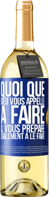 29,95 € | Vin blanc Édition WHITE Quoi que Dieu vous appelle à faire. Il vous prépare également à le faire Étiquette Bleue. Étiquette personnalisable Vin jeune Récolte 2024 Verdejo