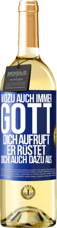 Kostenloser Versand | Weißwein WHITE Ausgabe Wozu auch immer Gott dich aufruft, er rüstet dich auch dazu aus Blaue Markierung. Anpassbares Etikett Junger Wein Ernte 2023 Verdejo