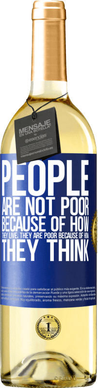 29,95 € | Белое вино Издание WHITE Люди не бедны из-за того, как они живут. Он беден из-за того, как он думает Синяя метка. Настраиваемая этикетка Молодое вино Урожай 2023 Verdejo