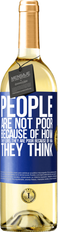 29,95 € | White Wine WHITE Edition People are not poor because of how they live. He is poor because of how he thinks Blue Label. Customizable label Young wine Harvest 2022 Verdejo