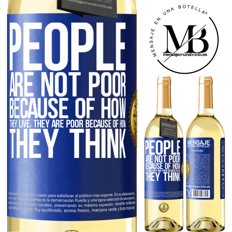 29,95 € Free Shipping | White Wine WHITE Edition People are not poor because of how they live. He is poor because of how he thinks Blue Label. Customizable label Young wine Harvest 2023 Verdejo