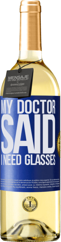 29,95 € Envío gratis | Vino Blanco Edición WHITE My doctor said I need glasses Etiqueta Azul. Etiqueta personalizable Vino joven Cosecha 2025 Verdejo