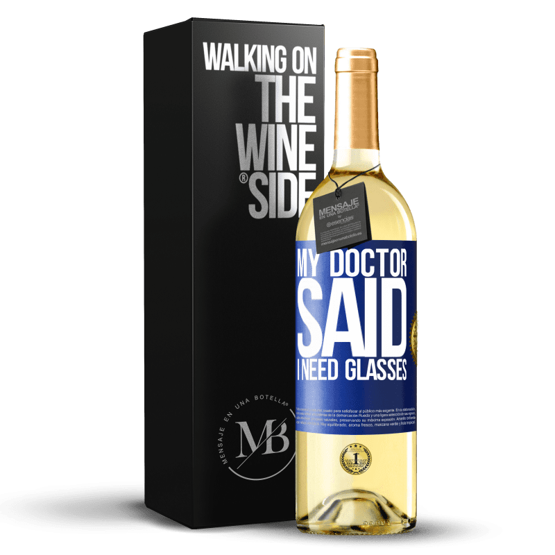 29,95 € Envío gratis | Vino Blanco Edición WHITE My doctor said I need glasses Etiqueta Azul. Etiqueta personalizable Vino joven Cosecha 2024 Verdejo