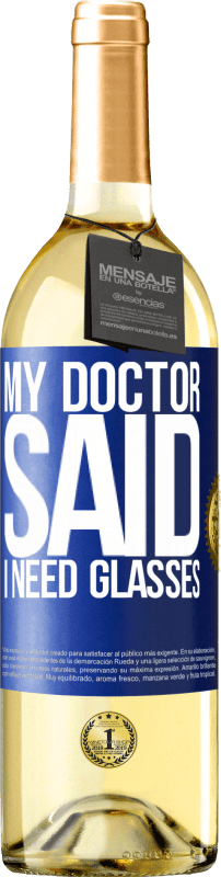 29,95 € Spedizione Gratuita | Vino bianco Edizione WHITE My doctor said I need glasses Etichetta Blu. Etichetta personalizzabile Vino giovane Raccogliere 2025 Verdejo