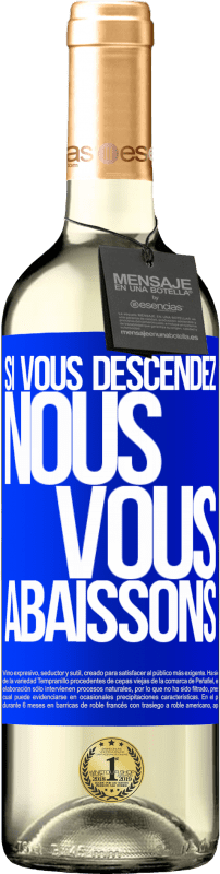 29,95 € | Vin blanc Édition WHITE Si vous descendez, nous vous abaissons Étiquette Bleue. Étiquette personnalisable Vin jeune Récolte 2024 Verdejo