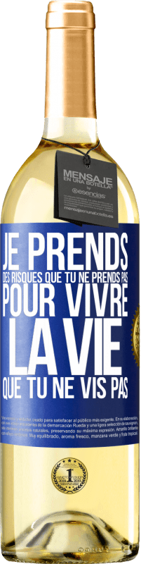 29,95 € | Vin blanc Édition WHITE Je prends des risques que tu ne prends pas, pour vivre la vie que tu ne vis pas Étiquette Bleue. Étiquette personnalisable Vin jeune Récolte 2025 Verdejo