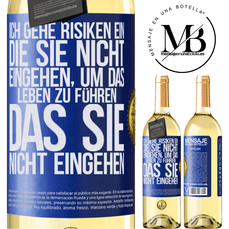 29,95 € Kostenloser Versand | Weißwein WHITE Ausgabe Ich gehe Risiken ein, die du nicht eingehst, um das Leben zu führen, das du nicht eingehen Blaue Markierung. Anpassbares Etikett Junger Wein Ernte 2023 Verdejo