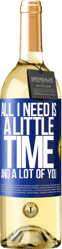 29,95 € Free Shipping | White Wine WHITE Edition All I need is a little time and a lot of you Blue Label. Customizable label Young wine Harvest 2024 Verdejo