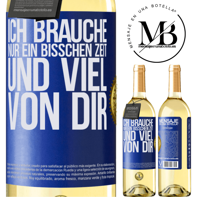 29,95 € Kostenloser Versand | Weißwein WHITE Ausgabe Ich brauche nur ein bisschen Zeit und viel von dir Blaue Markierung. Anpassbares Etikett Junger Wein Ernte 2023 Verdejo