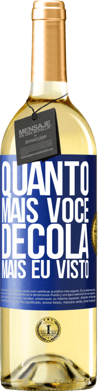 29,95 € | Vinho branco Edição WHITE Quanto mais você decola, mais eu visto Etiqueta Azul. Etiqueta personalizável Vinho jovem Colheita 2024 Verdejo