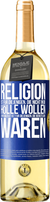 «Religion ist für diejenigen, die nicht in die Hölle wollen. Spiritualität ist für diejenigen, die bereits dort waren» WHITE Ausgabe