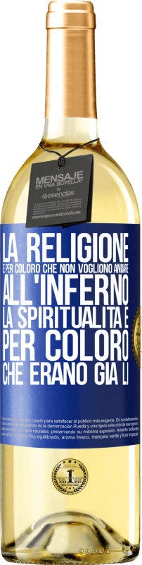 29,95 € | Vino bianco Edizione WHITE La religione è per coloro che non vogliono andare all'inferno. La spiritualità è per coloro che erano già lì Etichetta Blu. Etichetta personalizzabile Vino giovane Raccogliere 2023 Verdejo