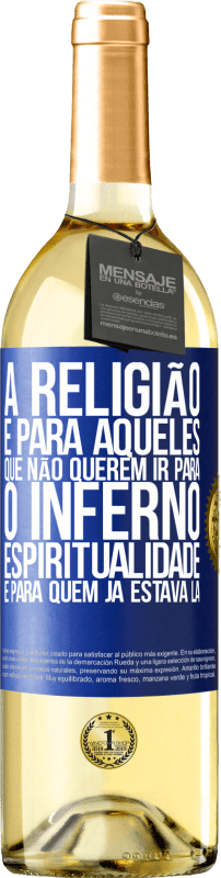 «A religião é para aqueles que não querem ir para o inferno. Espiritualidade é para quem já estava lá» Edição WHITE