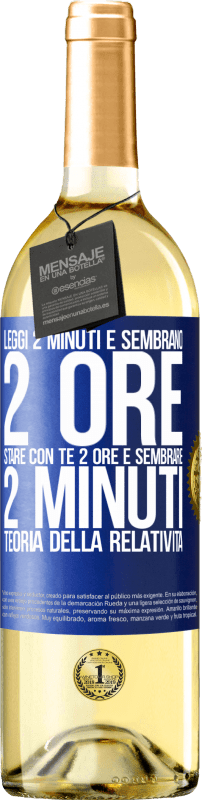 29,95 € Spedizione Gratuita | Vino bianco Edizione WHITE Leggi 2 minuti e sembrano 2 ore. Stare con te 2 ore e sembrare 2 minuti. Teoria della relatività Etichetta Blu. Etichetta personalizzabile Vino giovane Raccogliere 2025 Verdejo