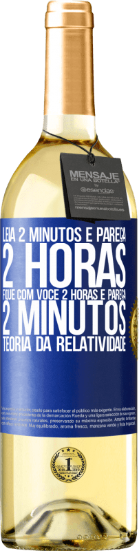 29,95 € | Vinho branco Edição WHITE Leia 2 minutos e pareça 2 horas. Fique com você 2 horas e pareça 2 minutos. Teoria da relatividade Etiqueta Azul. Etiqueta personalizável Vinho jovem Colheita 2024 Verdejo