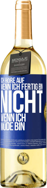 29,95 € | Weißwein WHITE Ausgabe Ich höre auf, wenn ich fertig bin, nicht wenn ich müde bin Blaue Markierung. Anpassbares Etikett Junger Wein Ernte 2024 Verdejo