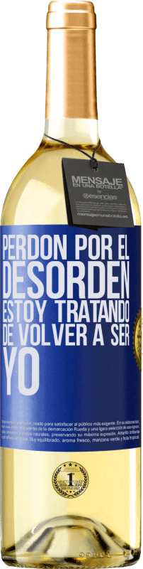 29,95 € | Vino Blanco Edición WHITE Perdón por el desorden, estoy tratando de volver a ser yo Etiqueta Azul. Etiqueta personalizable Vino joven Cosecha 2025 Verdejo