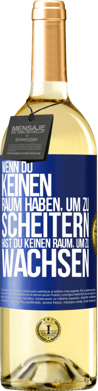 Kostenloser Versand | Weißwein WHITE Ausgabe Wenn du keinen Raum haben, um zu scheitern, hast du keinen Raum, um zu wachsen Blaue Markierung. Anpassbares Etikett Junger Wein Ernte 2023 Verdejo