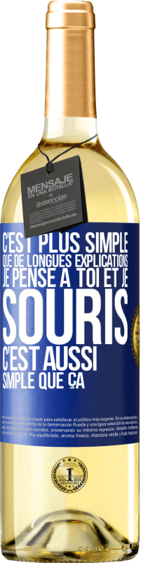 29,95 € | Vin blanc Édition WHITE C'est plus simple que de longues explications. Je pense à toi et je souris. C'est aussi simple que ça Étiquette Bleue. Étiquette personnalisable Vin jeune Récolte 2024 Verdejo