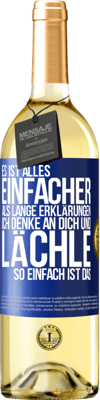 29,95 € | Weißwein WHITE Ausgabe Es ist alles einfacher als lange Erklärungen. Ich denke an dich und lächle. So einfach ist das Blaue Markierung. Anpassbares Etikett Junger Wein Ernte 2024 Verdejo