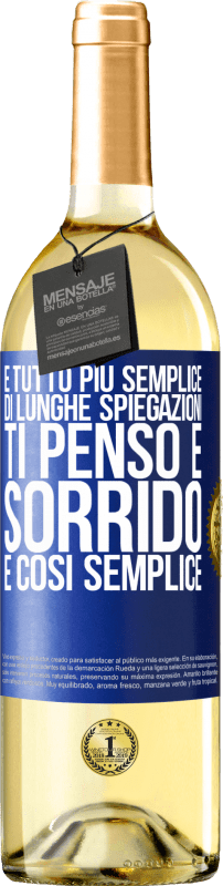 Spedizione Gratuita | Vino bianco Edizione WHITE È tutto più semplice di lunghe spiegazioni. Ti penso e sorrido. È così semplice Etichetta Blu. Etichetta personalizzabile Vino giovane Raccogliere 2023 Verdejo